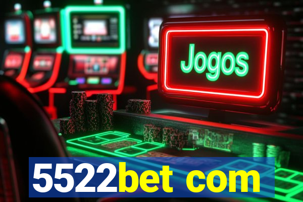5522bet com
